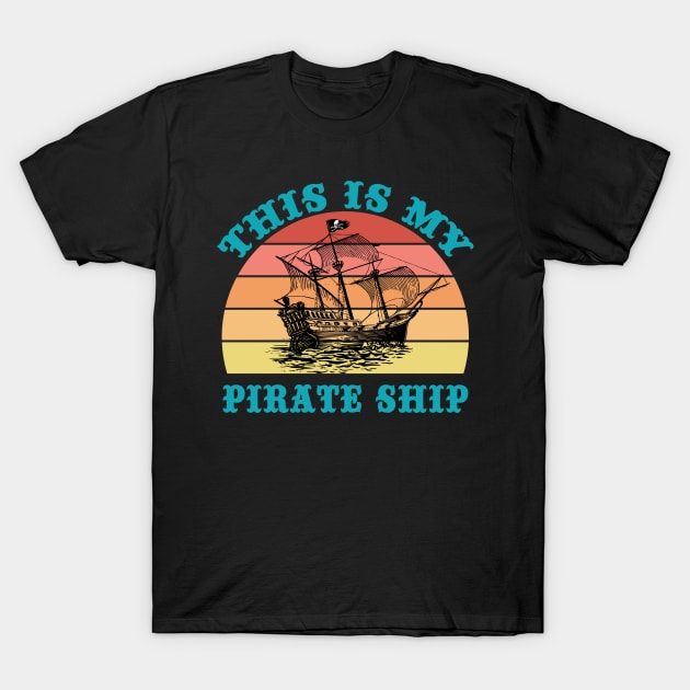 This Is My Pirate Ship Vintage Sailboat Jolly Roger Skull Flag T-Shirt by TheInkElephant